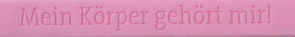Armband Nr. 5, Pink, "Mein Körper gehört mir!"